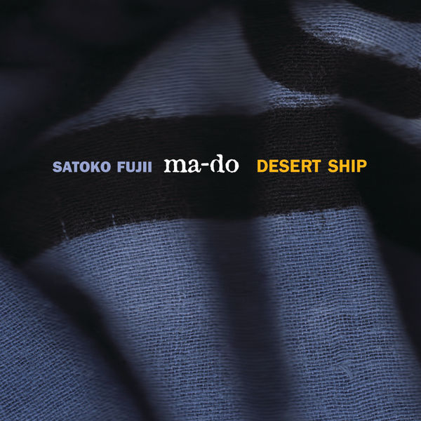 Satoko Fujii Ma-Do|Desert Ship Satoko Fujii Ma-Do|Desert Ship