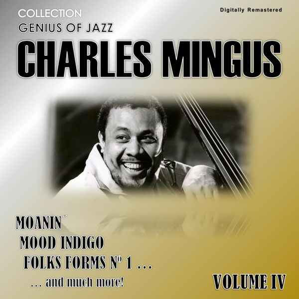 Charles Mingus - Genius of Jazz - Charles Mingus, Vol. 4 (Digitally Remastered) Charles Mingus - Genius of Jazz - Charles Mingus, Vol. 4 (Digitally Remastered)
