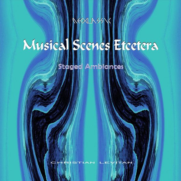 Christian Levitan|Musical Scenes Etcetera (Electronic Neoclassic Version)