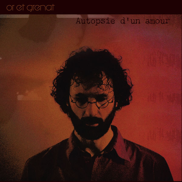Or et grenat - Autopsie d'un amour Or et grenat - Autopsie d'un amour