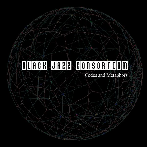Black Jazz Consortium|Codes and Metaphors Black Jazz Consortium|Codes and Metaphors