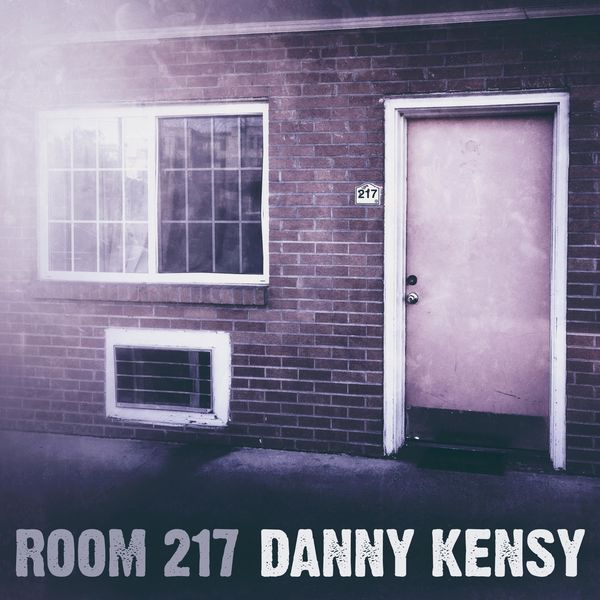 Danny Kensy|Room 217 Danny Kensy|Room 217