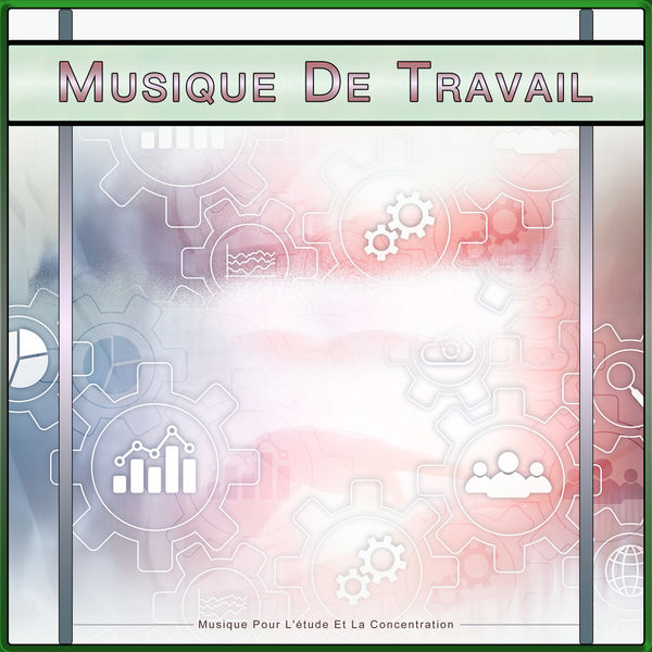 Musique De Travail : Musique Pour L'étude Et La Concentration, Musique