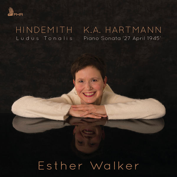 Esther Walker|Hindemith: Ludus Tonalis - Hartmann: Piano Sonata "27 April 1945"