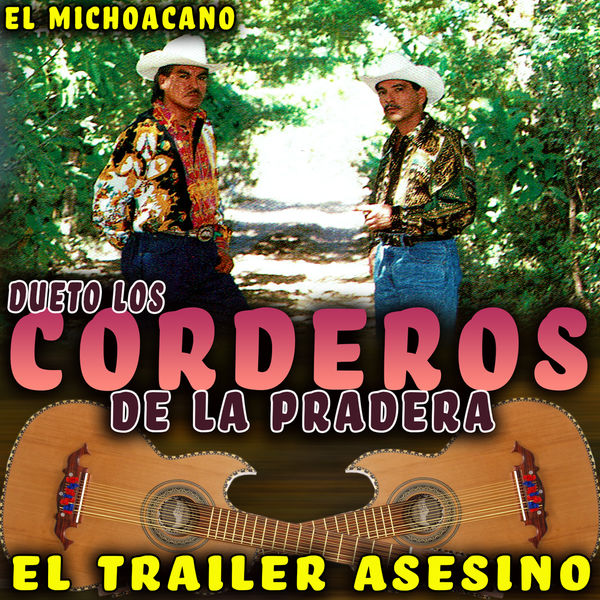 Dueto Los Corderos De La Pradera - El Trailer Asesino Dueto Los Corderos De La Pradera - El Trailer Asesino