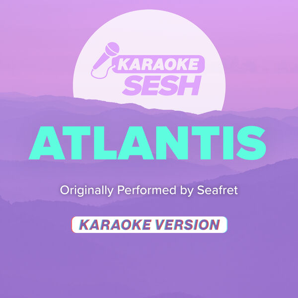 karaoke SESH|Atlantis (Originally Performed by Seafret) (Karaoke Version)