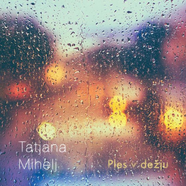 Tatjana Mihelj|Ples v dežju Tatjana Mihelj|Ples v dežju