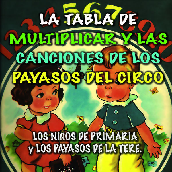 Las Tablas de Multiplicar y las Canciones de los Payasos del Circo, Los