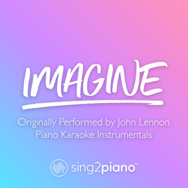 Sing2Piano|Imagine (Originally Performed by John Lennon) (Piano Karaoke Instrumentals)