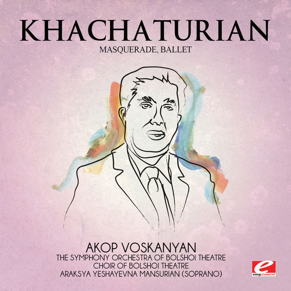 Khachaturian Masquerade, Ballet (Digitally Remastered), Aram Ilyitch