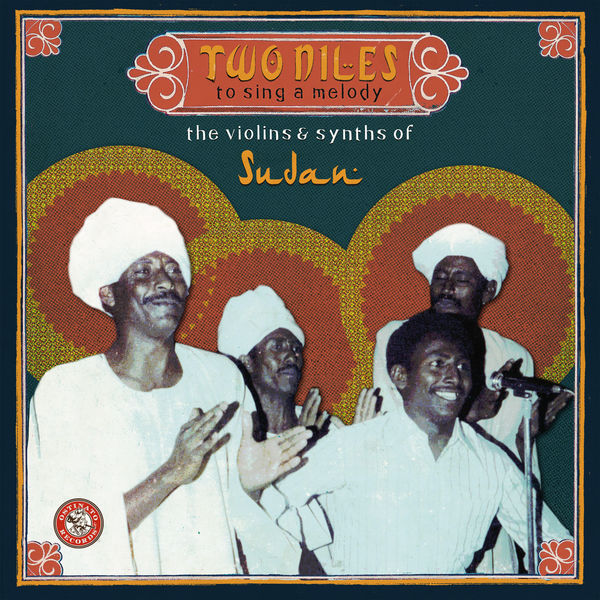 Various Artists|Two Niles to Sing a Melody: The Violins & Synths of Sudan Various Artists|Two Niles to Sing a Melody: The Violins & Synths of Sudan