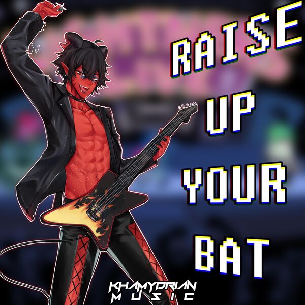 Khamydrian|Raise Up Your bat Khamydrian|Raise Up Your bat