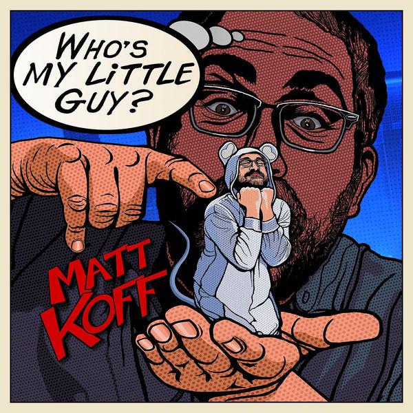 Matt Koff - Who's My Little Guy? Matt Koff - Who's My Little Guy?