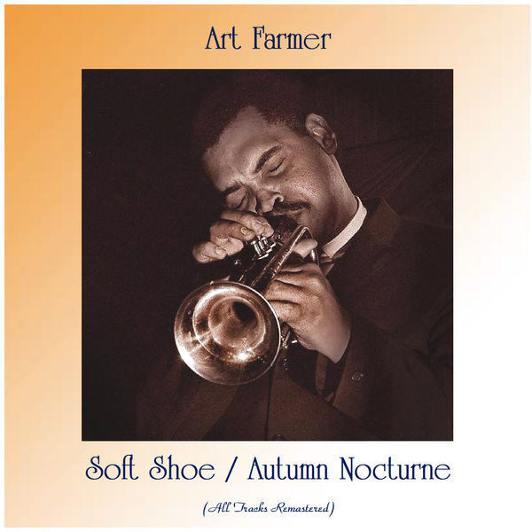 Art Farmer|Soft Shoe / Autumn Nocturne (All Tracks Remastered)