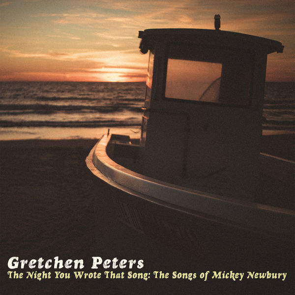 Gretchen Peters - The Night You Wrote That Song: The Songs of Mickey Newbury Gretchen Peters - The Night You Wrote That Song: The Songs of Mickey Newbury