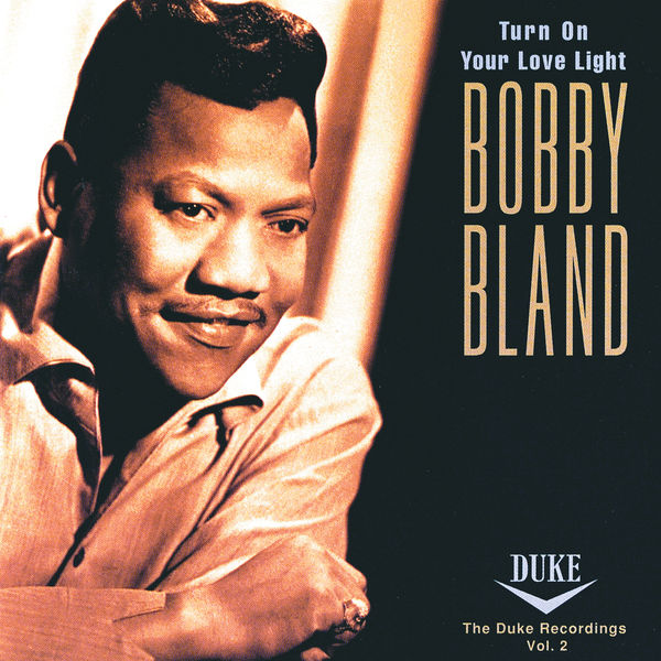 Bobby Bland|Turn On Your Love Light: The Duke Recordings Volume 2 Bobby Bland|Turn On Your Love Light: The Duke Recordings Volume 2