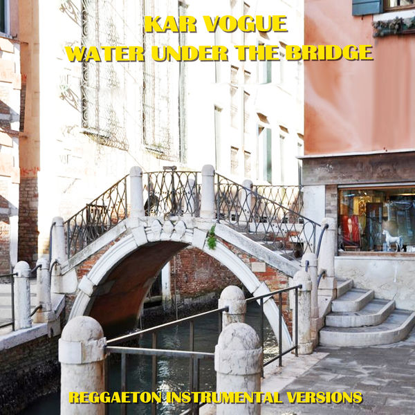 Kar Vogue - Water Under The Bridge (Reggaeton Instrumental Versions) Kar Vogue - Water Under The Bridge (Reggaeton Instrumental Versions)