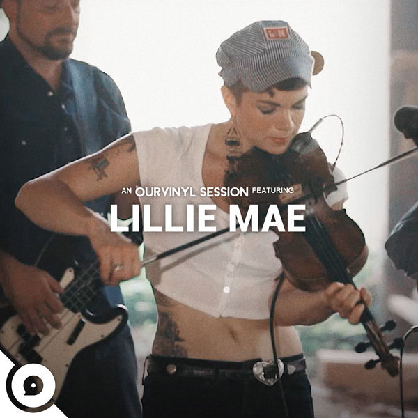 Lillie Mae|Lillie Mae | OurVinyl Sessions