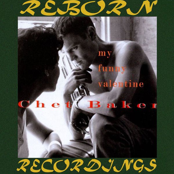 Chet Baker - My Funny Valentine (HD Remastered) Chet Baker - My Funny Valentine (HD Remastered)
