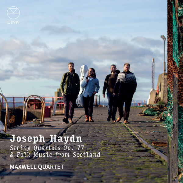 Maxwell Quartet|Joseph Haydn: String Quartets Op. 77 & Folk Music from Scotland Maxwell Quartet|Joseph Haydn: String Quartets Op. 77 & Folk Music from Scotland