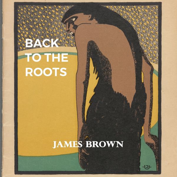 James Brown, James Brown & Bea Ford - Back to the Roots James Brown, James Brown & Bea Ford - Back to the Roots