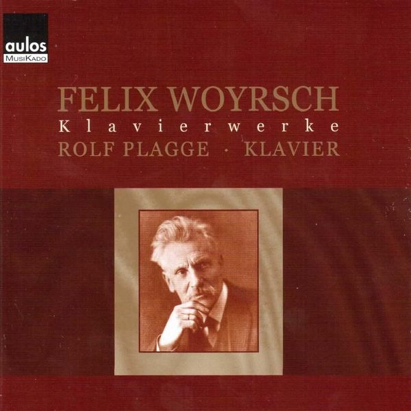 Rolf Plagge - Felix Woyrsch - Klavierwerke Rolf Plagge - Felix Woyrsch - Klavierwerke