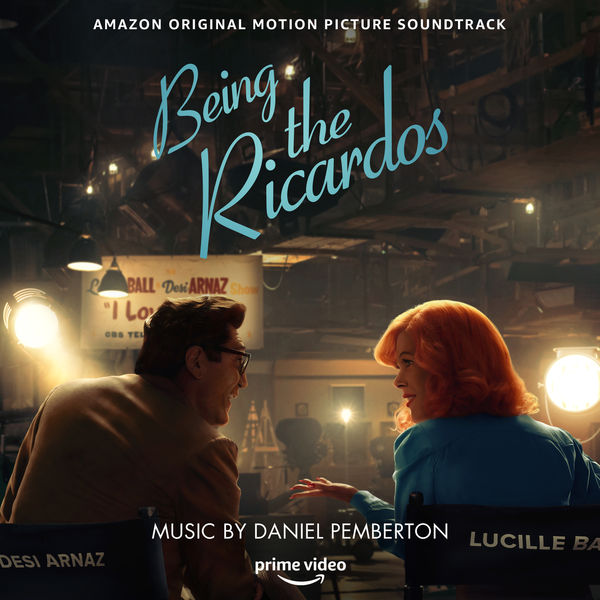 Daniel Pemberton|Being the Ricardos (Amazon Original Motion Picture Soundtrack) Daniel Pemberton|Being the Ricardos (Amazon Original Motion Picture Soundtrack)