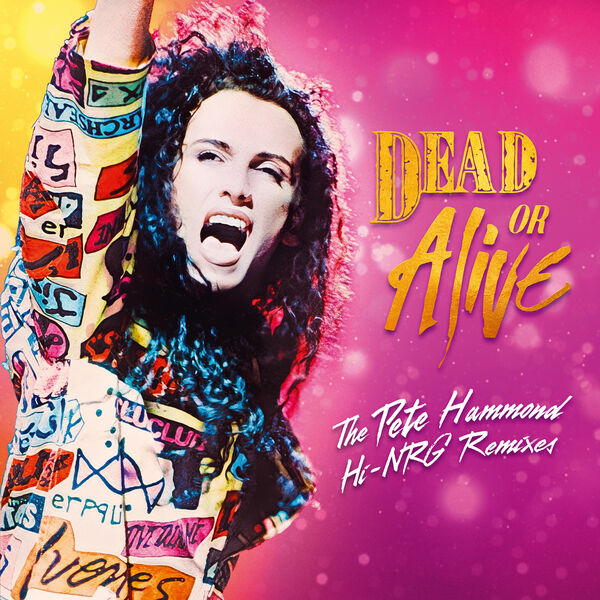Dead Or Alive|The Pete Hammond Hi-NRG Remixes Dead Or Alive|The Pete Hammond Hi-NRG Remixes