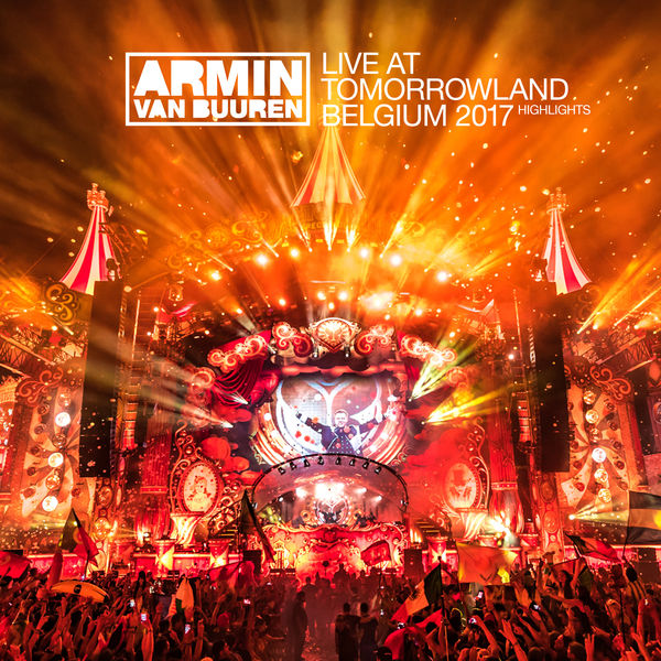 Armin Van Buuren - Live at Tomorrowland Belgium 2017 Armin Van Buuren - Live at Tomorrowland Belgium 2017