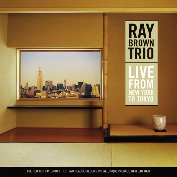 Ray Brown Trio|Live From New York To Tokyo Ray Brown Trio|Live From New York To Tokyo