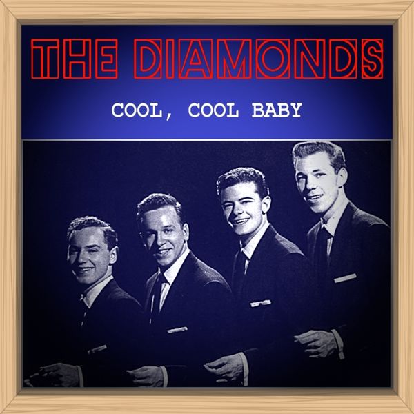 The Diamonds|Cool, Cool Baby The Diamonds|Cool, Cool Baby