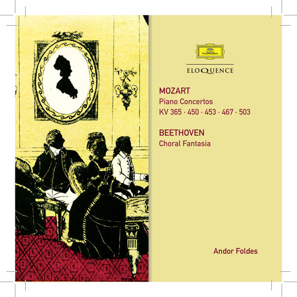 Andor Foldes - Mozart: Piano Concertos. Beethoven: Choral Fantasy Andor Foldes - Mozart: Piano Concertos. Beethoven: Choral Fantasy