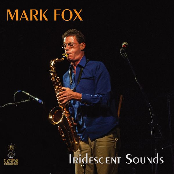 Mark Fox|Iridescent Sounds Mark Fox|Iridescent Sounds