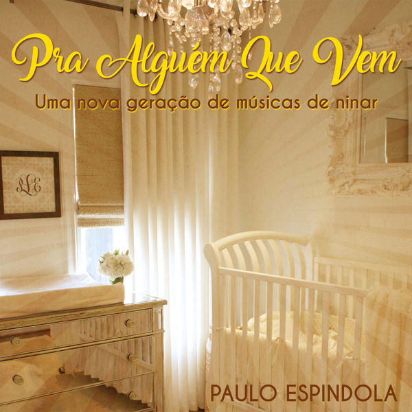 Paulo Espindola - Pra Alguém que Vem Paulo Espindola - Pra Alguém que Vem
