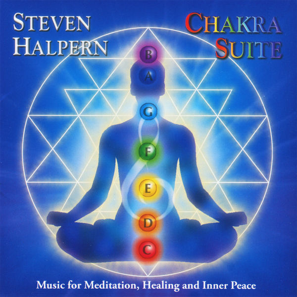 Steven Halpern|Chakra Suite: Music for Meditation, Healing and Inner Peace