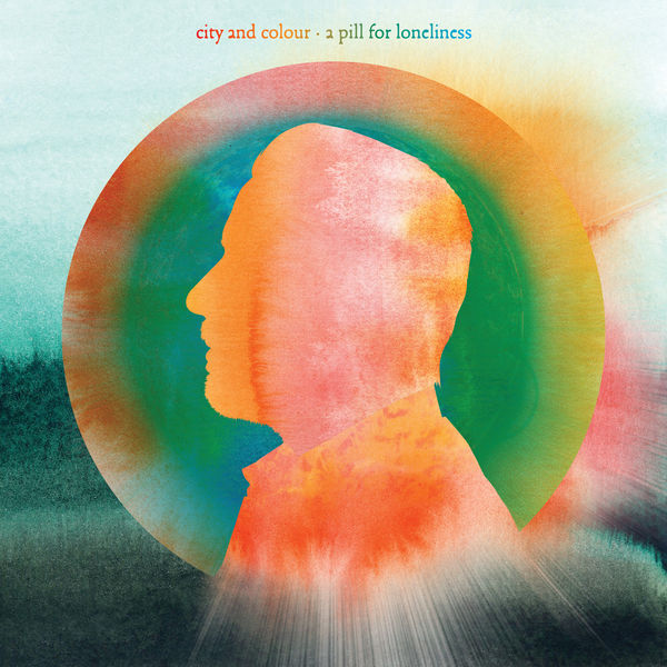 City and Colour - A Pill for Loneliness City and Colour - A Pill for Loneliness