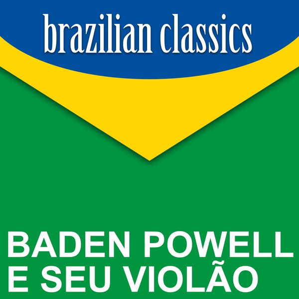 Baden Powell E Seu Violão - Brazilian Classics Baden Powell E Seu Violão - Brazilian Classics
