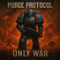Purge Protocol Only War (Ultimate 40K Anthem)