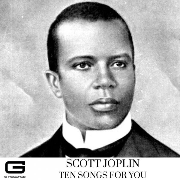 Scott Joplin - Ten songs for you Scott Joplin - Ten songs for you