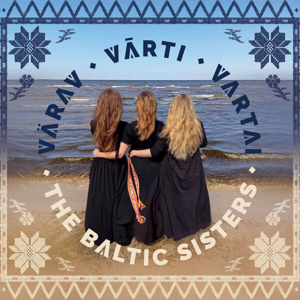 The Baltic Sisters|VÄRAV / VĀRTI / VARTAI The Baltic Sisters|VÄRAV / VĀRTI / VARTAI
