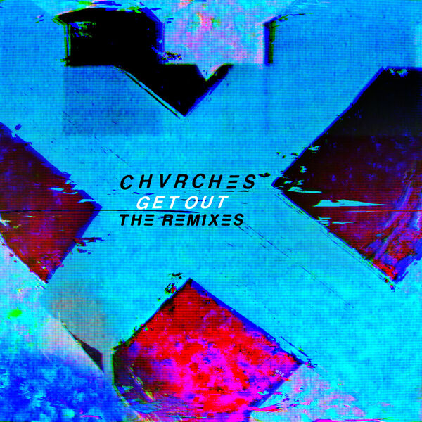 CHVRCHES|Get Out (Roosevelt Extended Mix) CHVRCHES|Get Out (Roosevelt Extended Mix)