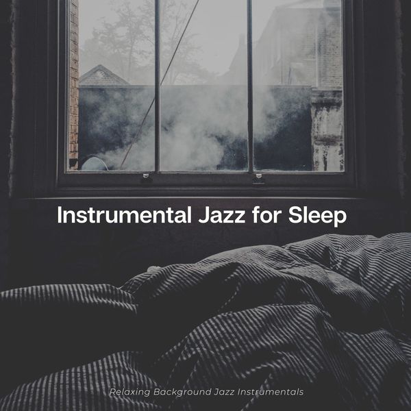 Instrumental Jazz for Sleep|Relaxing Background Jazz Instrumentals