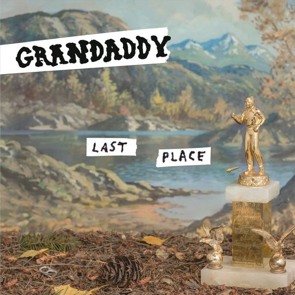 Grandaddy|Last Place Grandaddy|Last Place