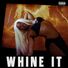 Shaw Cain WHINE IT