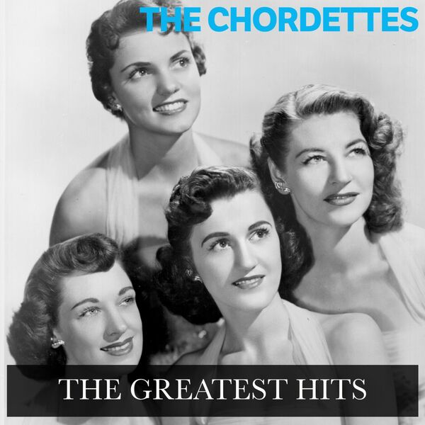 The Chordettes|The Greatest Hits (Remastered) The Chordettes|The Greatest Hits (Remastered)
