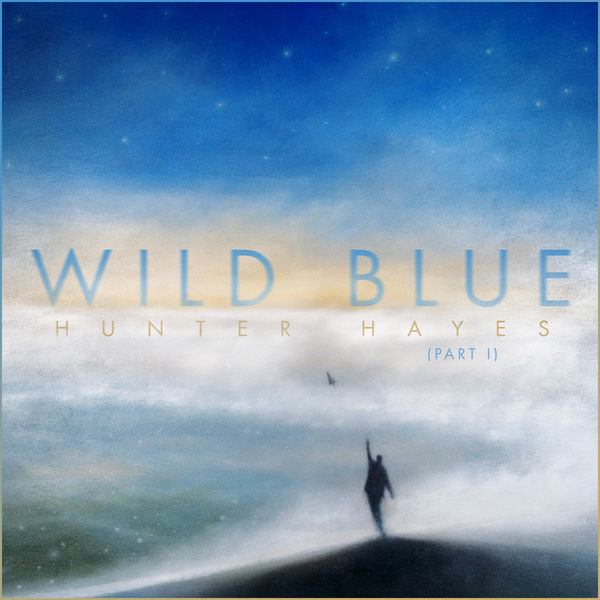 Hunter Hayes - Wild Blue, Part I Hunter Hayes - Wild Blue, Part I