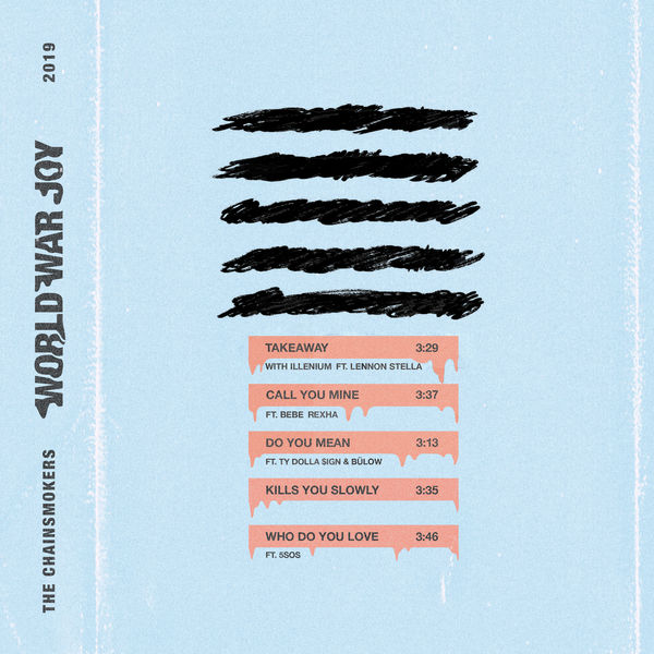 The Chainsmokers|World War Joy...Takeaway The Chainsmokers|World War Joy...Takeaway