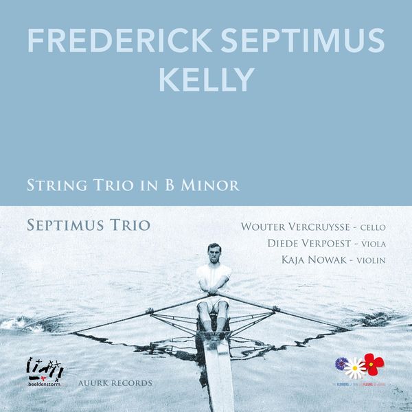 Septimus Trio - Frederick Septimus Kelly: String Trio in B Minor Septimus Trio - Frederick Septimus Kelly: String Trio in B Minor