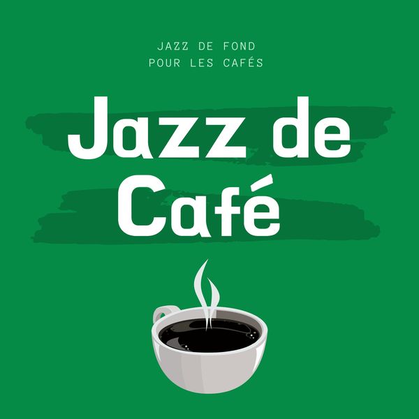 Jazz de Café - Jazz de Fond Pour Les Cafés Jazz de Café - Jazz de Fond Pour Les Cafés