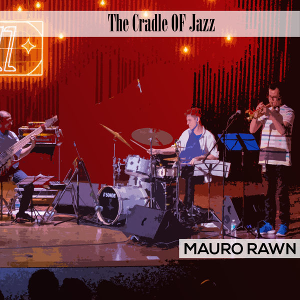 Mauro Rawn - The Cradle Of Jazz Mauro Rawn - The Cradle Of Jazz